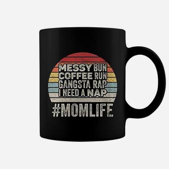 Messy Bun Coffee Run Gangsta Rap I Need A Nap Mom Life Coffee Mug - Seseable