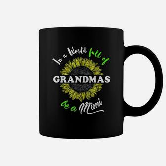 Mimi Gifts In A World Full Of Grandmas Be A Mimi Coffee Mug - Seseable