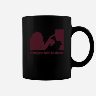 Mind Your Own Business Coffee Mug