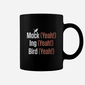 Mock yeah Ing yeah Bird yeah Mockingbird T Shirt Coffee Mug - Seseable