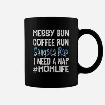 Mom Life Messy Bun Coffee Run Gangsta Rap Nap Coffee Mug - Seseable