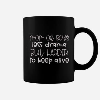 Mom Of Boys Less Drama But Harder To Keep Alive Coffee Mug - Seseable