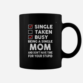 Mom - Single Taken Busy Being A Single Mom Coffee Mug - Seseable
