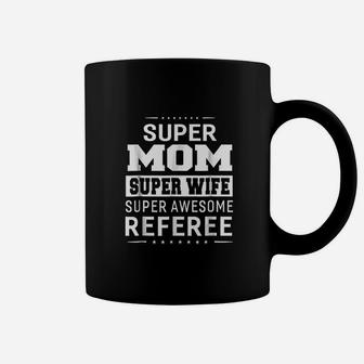 Mom Super Wife Super Referee Coffee Mug - Seseable