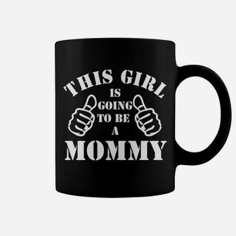 Mom This Girl Is Going To Be A Mommy Womens Coffee Mug - Seseable