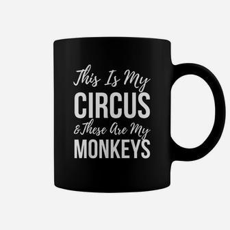 Mom This Is My Circus And These Are My Monkeys Coffee Mug - Seseable