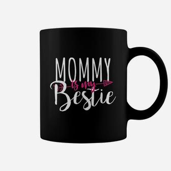 Mommy Is My Bestie Family Love Great Gift For Your Mom Coffee Mug - Seseable