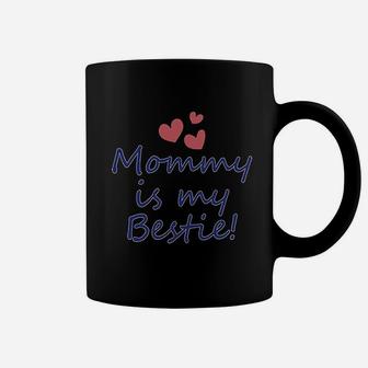 Mommy Is My Bestie Mom Mothers Day Coffee Mug - Seseable