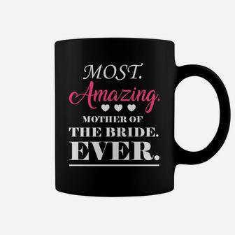 Most Amazing Mother Of The Bride Ever Coffee Mug - Seseable
