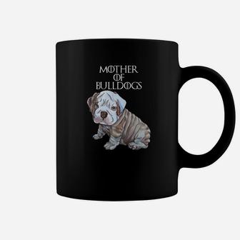 Mother Of Bulldogs English Bulldog Shirt Coffee Mug - Seseable
