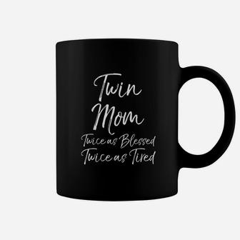 Mother Of Twins Twin Mom Twice As Blessed Twice As Tired Coffee Mug - Seseable