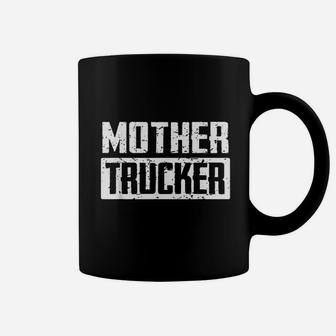 Mother Trucker Funny Mother Trucker Coffee Mug - Seseable
