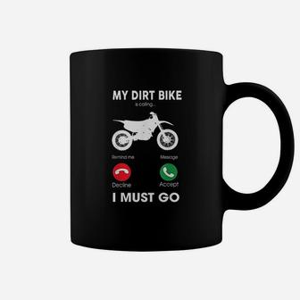 Motocross Gift My Dirt Bike Is Calling And I Must Go Coffee Mug - Seseable