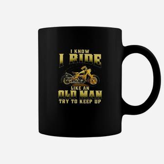 Motorcycles I Ride Like An Old Man Try To Keep Up Coffee Mug - Seseable