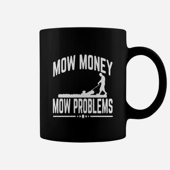 Mow Money Mow Problems Garden Grass Mowing Coffee Mug - Seseable