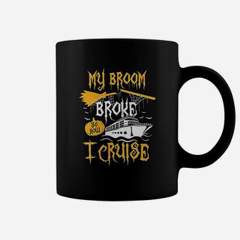 My Broom Broke So Now I Cruise Halloween Cruising Coffee Mug - Seseable
