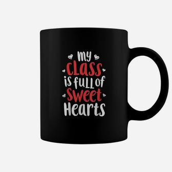 My Class Is Full Of Sweet Hearts Valentines Day Teacher Gift Coffee Mug - Seseable
