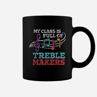 My Class Is Full Of Treble Makers Back2school Music Teacher Coffee Mug - Seseable