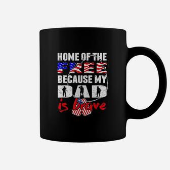 My Dad Is Brave Home Of The Free Proud Army Daughter Son Coffee Mug - Seseable