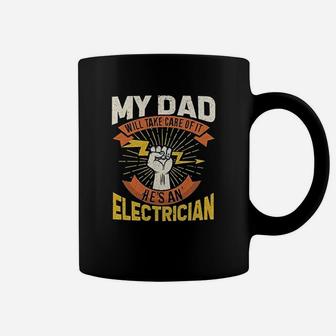 My Dad Will Take Care Of It My Dad Is Electrician Coffee Mug - Seseable
