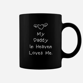 My Daddy In Heaven Loves Me, dad birthday gifts Coffee Mug - Seseable