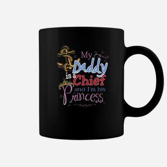 My Daddy Is A Chief And Im His Princess Daddy Coffee Mug - Seseable