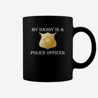 My Daddy Is A Police Officer Cop Flatfoot Detective Law Man Coffee Mug - Seseable