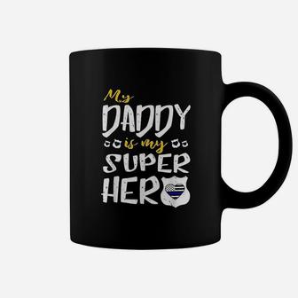 My Daddy Is My Superhero Thin Blue Line Police Coffee Mug - Seseable
