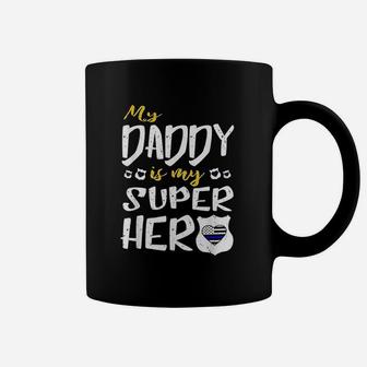 My Daddy Is My Superhero Thin Blue Line Police Dad Coffee Mug - Seseable