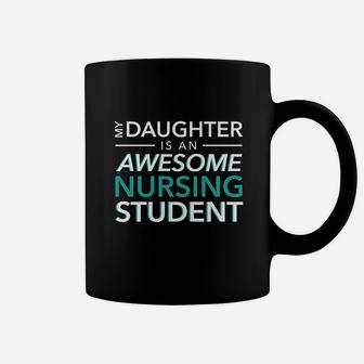 My Daughter An Awesome Nursing Student Mom Dad Coffee Mug - Seseable