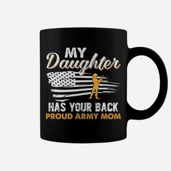 My Daughter Has Your Back Proud Army Mom Mother Gift Coffee Mug - Seseable