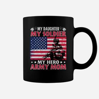 My Daughter My Soldier My Hero Army Mom Father Day Coffee Mug - Seseable