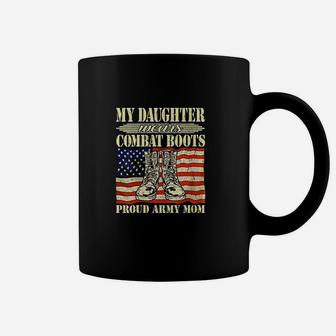 My Daughter Wears Combat Boots Proud Army Mom Mother Coffee Mug - Seseable