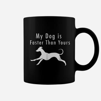 My Dog Is Faster Than Yours Greyhound Dog Coffee Mug - Seseable