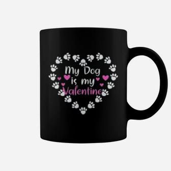 My Dog Is My Valentine Day Dog Owner Paws Print Heart Coffee Mug - Seseable