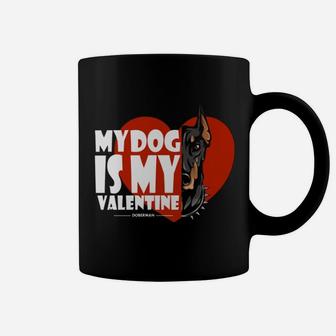 My Dog Is My Valentine Doberman Coffee Mug - Seseable