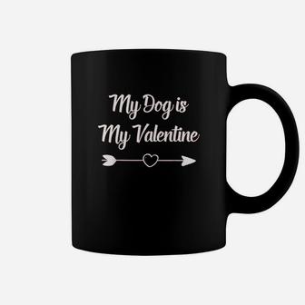 My Dog Is My Valentine Dog Owner Beautiful Gift Coffee Mug - Seseable