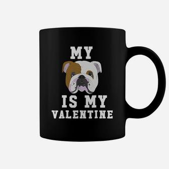 My Dog Is My Valentine English Bulldog Coffee Mug - Seseable