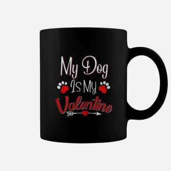 My Dog Is My Valentine Funny Dog Mom Valentines Day Coffee Mug - Seseable