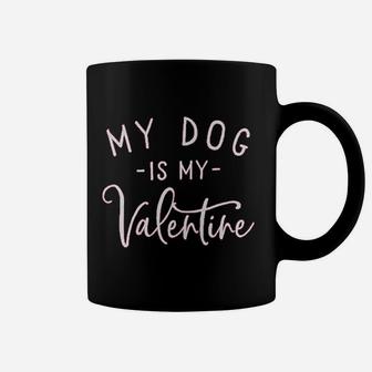 My Dog Is My Valentine Funny Letter Print Gift Coffee Mug - Seseable