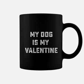My Dog Is My Valentine Funny Valentines Day Coffee Mug - Seseable