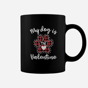 My Dog Is My Valentine Gift For Dog Lover Coffee Mug - Seseable