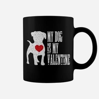 My Dog Is My Valentine Single Love Life Gift Coffee Mug - Seseable