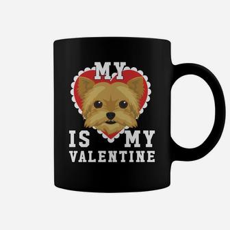 My Dog Is My Valentine Yorkshire Terrier Yorkie Coffee Mug - Seseable