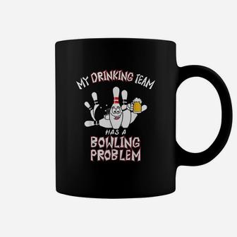 My Drinking Team Has A Bowling Problem Funny Dad Beer Strike Coffee Mug - Seseable