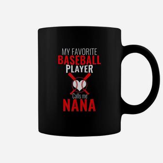 My Favorite Baseball Player Calls Me Nana Baseball Nana Coffee Mug - Seseable