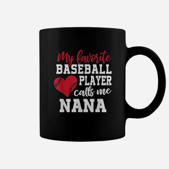 My Favorite Baseball Player Calls Me Nana Coffee Mug - Seseable