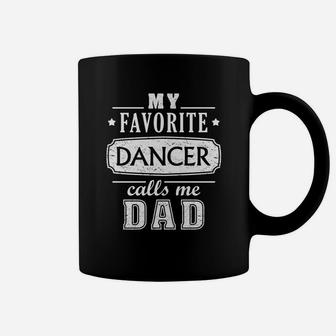 My Favorite Dancer Calls Me Dad Dance Father Of Dancer Coffee Mug - Seseable