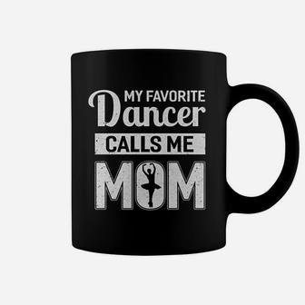 My Favorite Dancer Calls Me Mom Funny Ballet Dance Mom Coffee Mug - Seseable