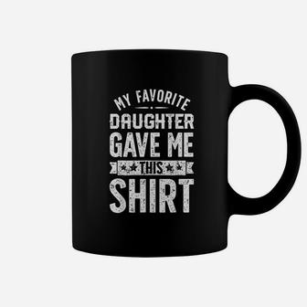 My Favorite Daughter Gave Me This Fathers Day Gifts Coffee Mug - Seseable